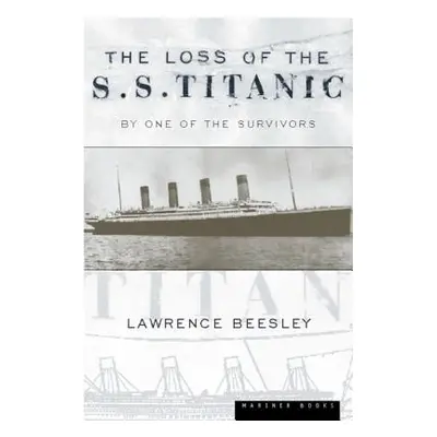 "The Loss of the S.S. Titanic: Its Story and Its Lessons" - "" ("Beesley Lawrence")(Paperback)