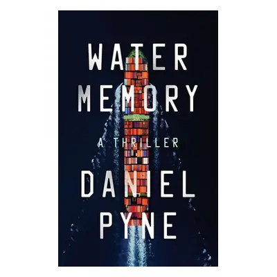 "Water Memory: A Thriller" - "" ("Pyne Daniel")(Pevná vazba)