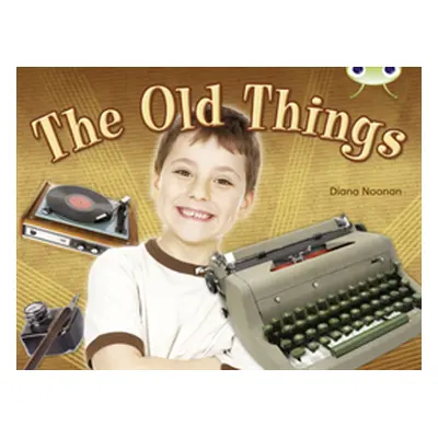 "Bug Club NF Green C/1B The Old Things" - "" ("Noonan Diana")(Paperback / softback)