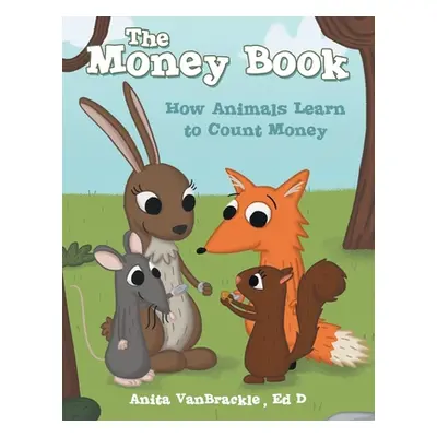 "The Money Book: How Animals Learn to Count Money" - "" ("Vanbrackle Ed D. Anita")(Paperback)