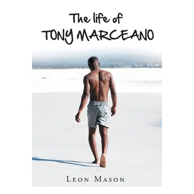 "The life of TONY MARCEANO" - "" ("Mason Leon")(Paperback)