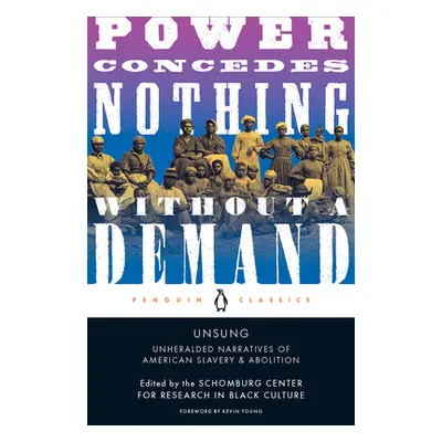 "Unsung: Unheralded Narratives of American Slavery & Abolition" - "" ("Schomburg Center")(Paperb