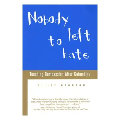 "Nobody Left to Hate: Teaching Compassion After Columbine" - "" ("Aronson Elliot")(Paperback)