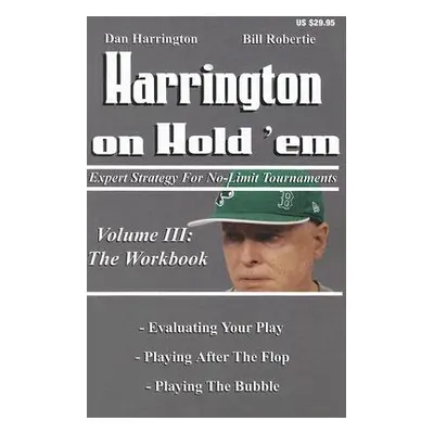 "Harrington on Hold 'Em: The Workbook: Expert Strategy for No-Limit Tournaments" - "" ("Harringt