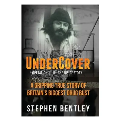 "Undercover: Operation Julie - The Inside Story" - "" ("Bentley Stephen")(Pevná vazba)