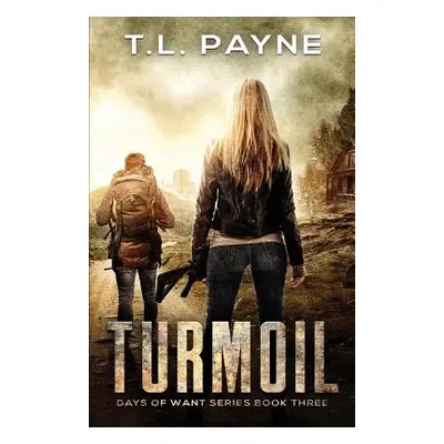 "Turmoil: A Post Apocalyptic EMP Survival Thriller (Days of Want Series Book Three)" - "" ("Payn