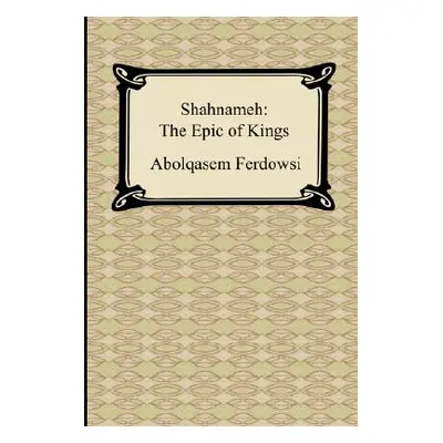 "Shahnameh: The Epic of Kings" - "" ("Ferdowsi Abolqasem")(Paperback)