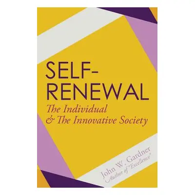 "Self-Renewal: The Individual and the Innovative Society" - "" ("Gardner John W.")(Paperback)