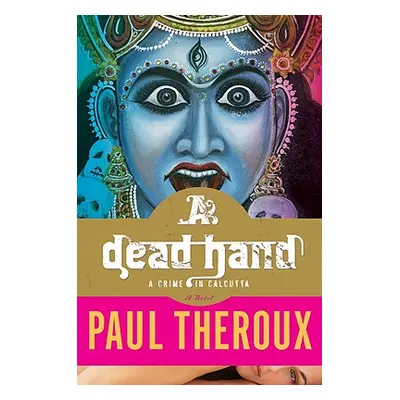 "A Dead Hand: A Crime in Calcutta" - "" ("Theroux Paul")(Paperback)