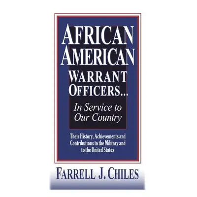 "African American Warrant Officers...in Service to Our Country" - "" ("Chiles Farrell J.")(Pevná