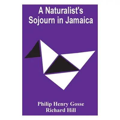 "A Naturalist'S Sojourn In Jamaica" - "" ("Henry Gosse Philip")(Paperback)