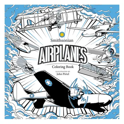 "Airplanes: A Smithsonian Coloring Book" - "" ("Smithsonian Institution")(Paperback)