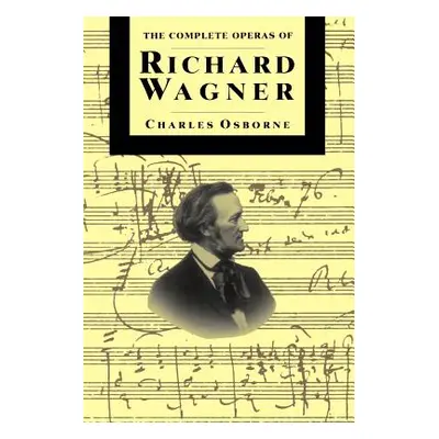 "Compl Operas of Richard Wagner PB" - "" ("Osborne Charles")(Paperback)