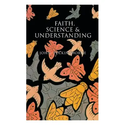 "Faith, Science and Understanding" - "" ("Polkinghorne John")(Paperback)