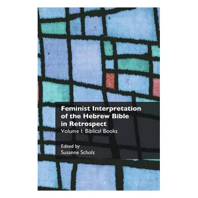 "Feminist Interpretation of the Hebrew Bible in Retrospect: I. Biblical Books" - "" ("Scholz Sus