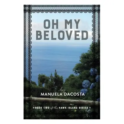 "Oh My Beloved: Book Two of the Hawk Island Series" - "" ("Dacosta Manuela")(Paperback)