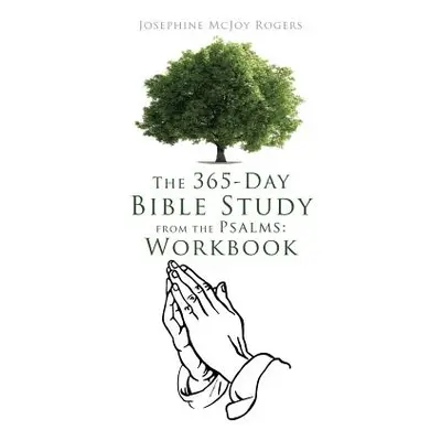 "The 365-Day Bible Study from the Psalms: Workbook" - "" ("Rogers Josephine McJoy")(Paperback)