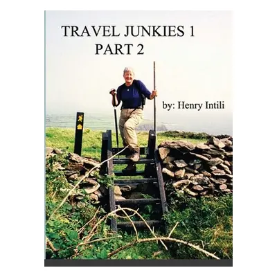 "Travel Junkies 1, Part 2" - "" ("Intili Henry")(Paperback)