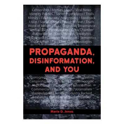 "Disinformation and You: Identify Propaganda and Manipulation" - "" ("Jones Marie D.")(Pevná vaz