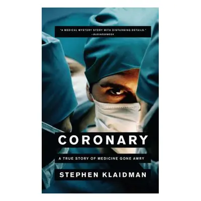 "Coronary: A True Story of Medicine Gone Awry" - "" ("Klaidman Stephen")(Paperback)