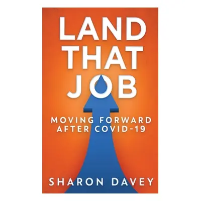 "Land That Job - Moving Forward After Covid-19" - "" ("Davey Sharon")(Paperback)