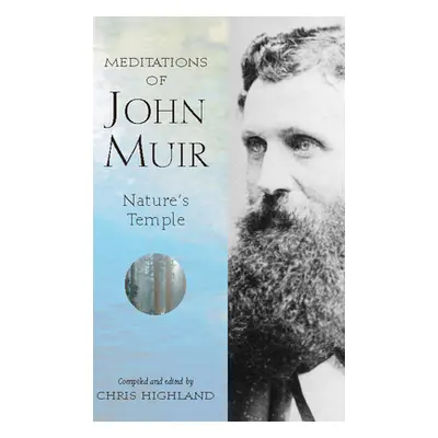 "Meditations of John Muir: Nature's Temple" - "" ("Highland Chris")(Pevná vazba)