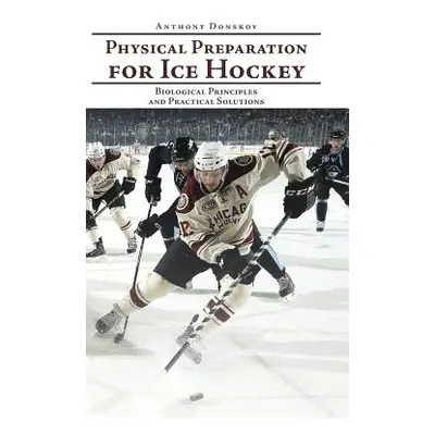 "Physical Preparation for Ice Hockey: Biological Principles and Practical Solutions" - "" ("Dons