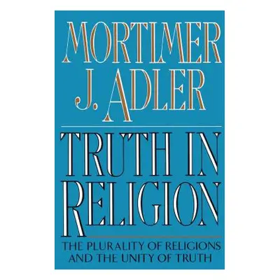 "Truth in Religion" - "" ("Adler Mortimer Jerome")(Paperback)