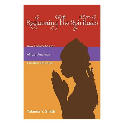 "Reclaiming the Spirituals" - "" ("Smith Yolanda Y.")(Paperback)