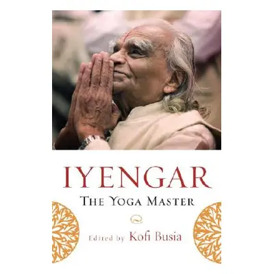 "Iyengar: The Yoga Master" - "" ("Busia Kofi")(Paperback)