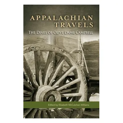 "Appalachian Travels: The Diary of Olive Dame Campbell" - "" ("Williams Elizabeth M.")(Pevná vaz