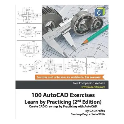 "100 AutoCAD Exercises - Learn by Practicing (2nd Edition): Create CAD Drawings by Practicing wi