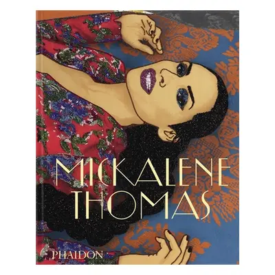 "Mickalene Thomas" - "" ("Thomas Mickalene")(Pevná vazba)