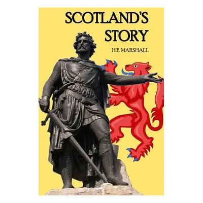 "Scotland's Story" - "" ("Marshall H. E.")(Pevná vazba)