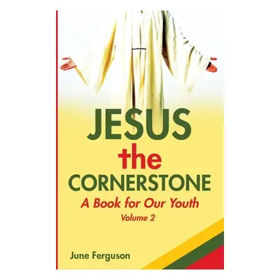 "Jesus the Cornerstone: A Book for Our Youth Volume 2" - "" ("Ferguson June")(Paperback)