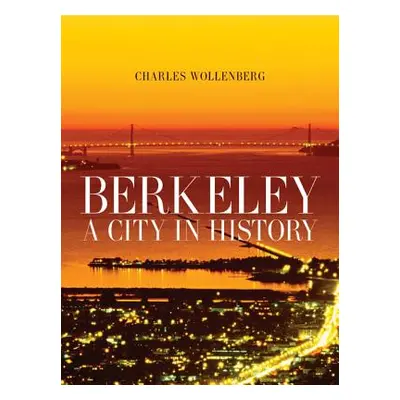 "Berkeley: A City in History" - "" ("Wollenberg Charles M.")(Paperback)