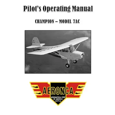 "Pilot's Operating Manual: Aeronca 7AC" - "" ("Corporation Aeronca Aircraft")(Paperback)