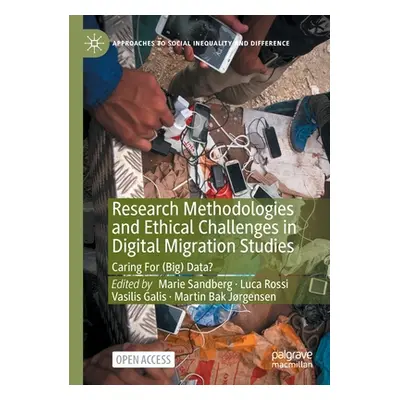 "Research Methodologies and Ethical Challenges in Digital Migration Studies: Caring for (Big) Da