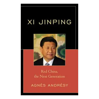 "Xi Jinping: Red China, The Next Generation" - "" ("Andrsy Agns")(Pevná vazba)