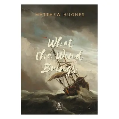 "What the Wind Brings" - "" ("Hughes Matthew")(Pevná vazba)