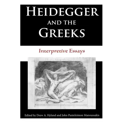 "Heidegger and the Greeks: Interpretive Essays" - "" ("Hyland Drew A.")(Paperback)