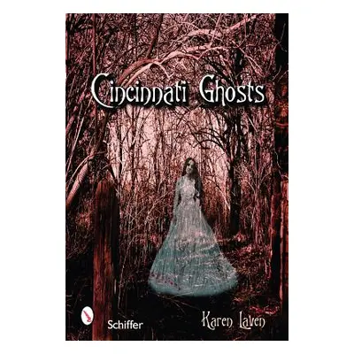 "Cincinnati Ghosts: And Other Tri-State Haunts" - "" ("Laven Karen")(Paperback)