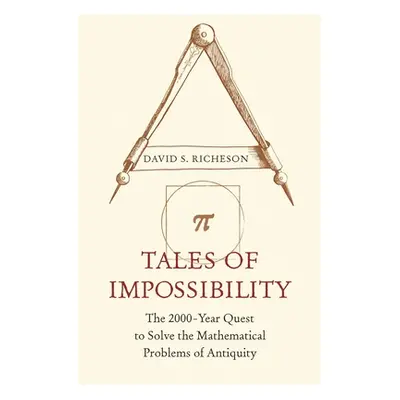 "Tales of Impossibility: The 2000-Year Quest to Solve the Mathematical Problems of Antiquity" - 