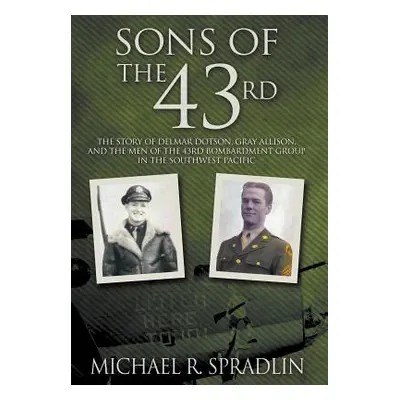 "Sons of the 43rd: The Story of Delmar Dotson, Gray Allison, and the Men of the 43rd Bombardment