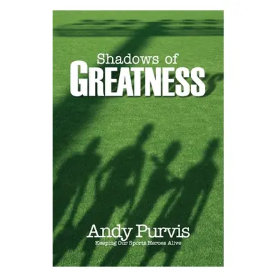 "Shadows of Greatness" - "" ("Purvis Andy")(Paperback)