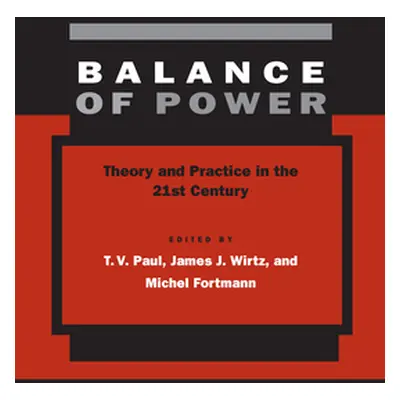 "Balance of Power: Theory and Practice in the 21st Century" - "" ("Paul T. V.")(Paperback)