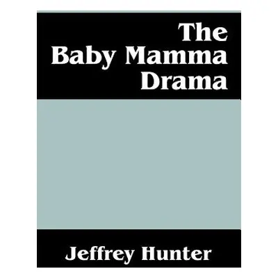 "The Baby Mamma Drama" - "" ("Hunter Jeffrey")(Paperback)