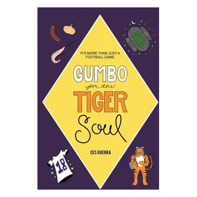 "Gumbo for the Tiger Soul: It's More Than Just a Football Game." - "" ("Guerra Ces")(Pevná vazba