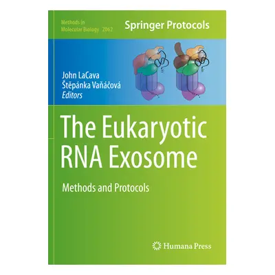 "The Eukaryotic RNA Exosome: Methods and Protocols" - "" ("Lacava John")(Paperback)