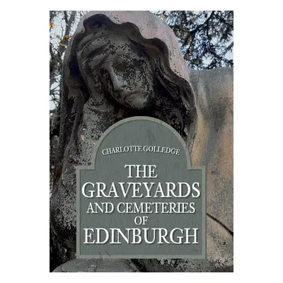 "The Graveyards and Cemeteries of Edinburgh" - "" ("Golledge Charlotte")(Paperback)